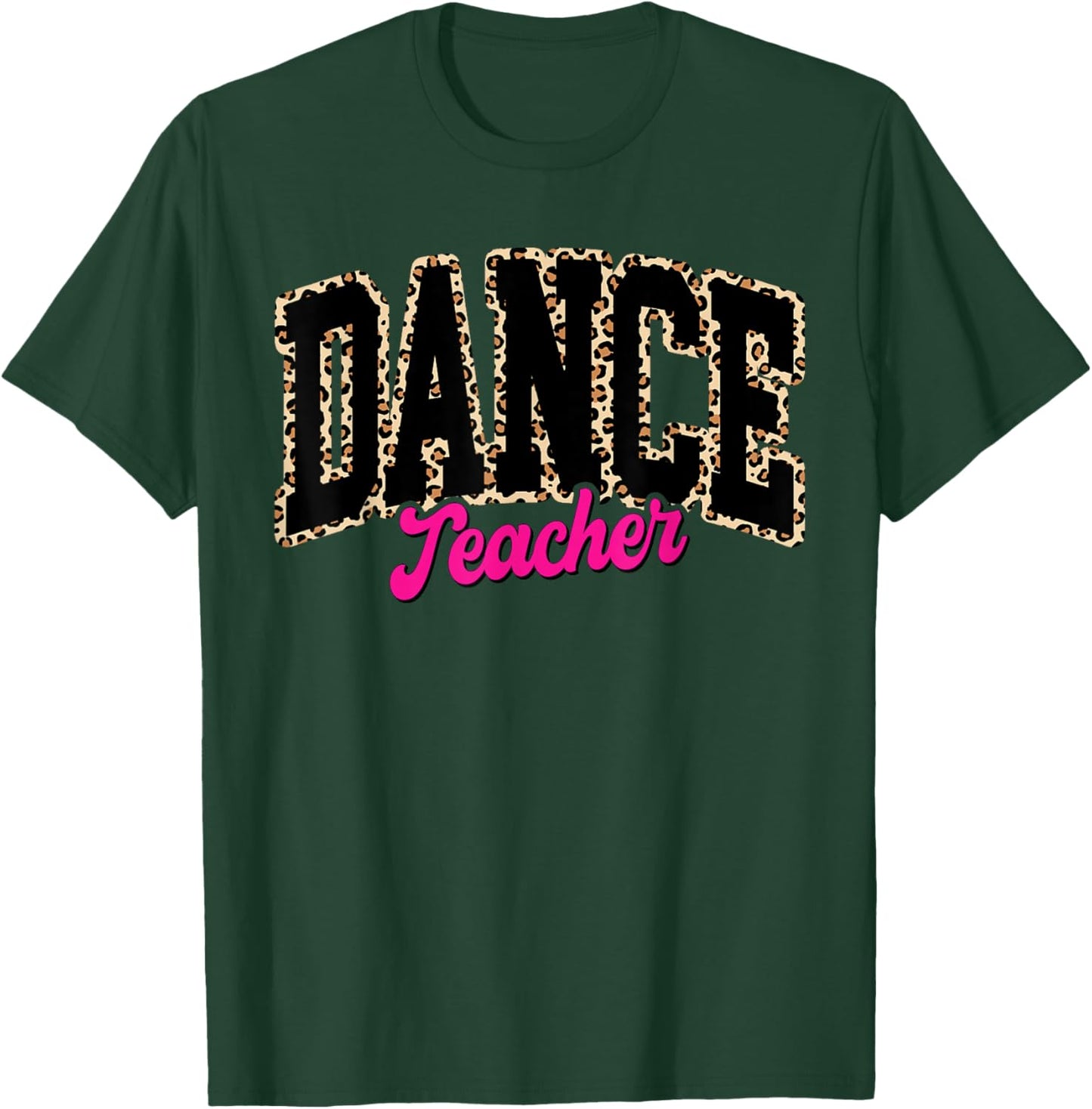 Dance Teacher Leopard Dancing Life Girls Women Dancer T-Shirt - T-Shirt | Forest
