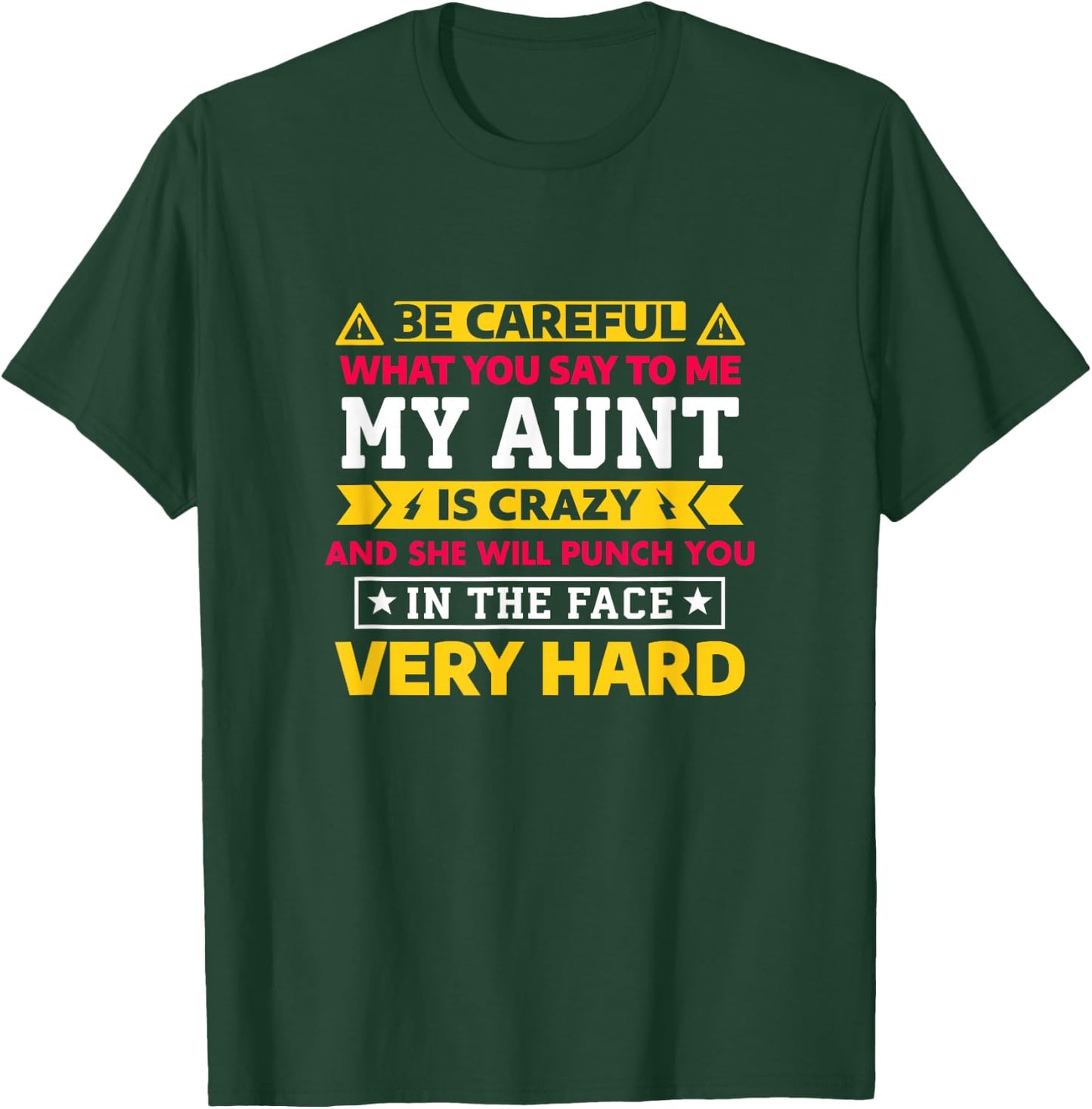 Be Careful What You Say To Me My Aunt Is Crazy T-Shirt - T-Shirt | Forest