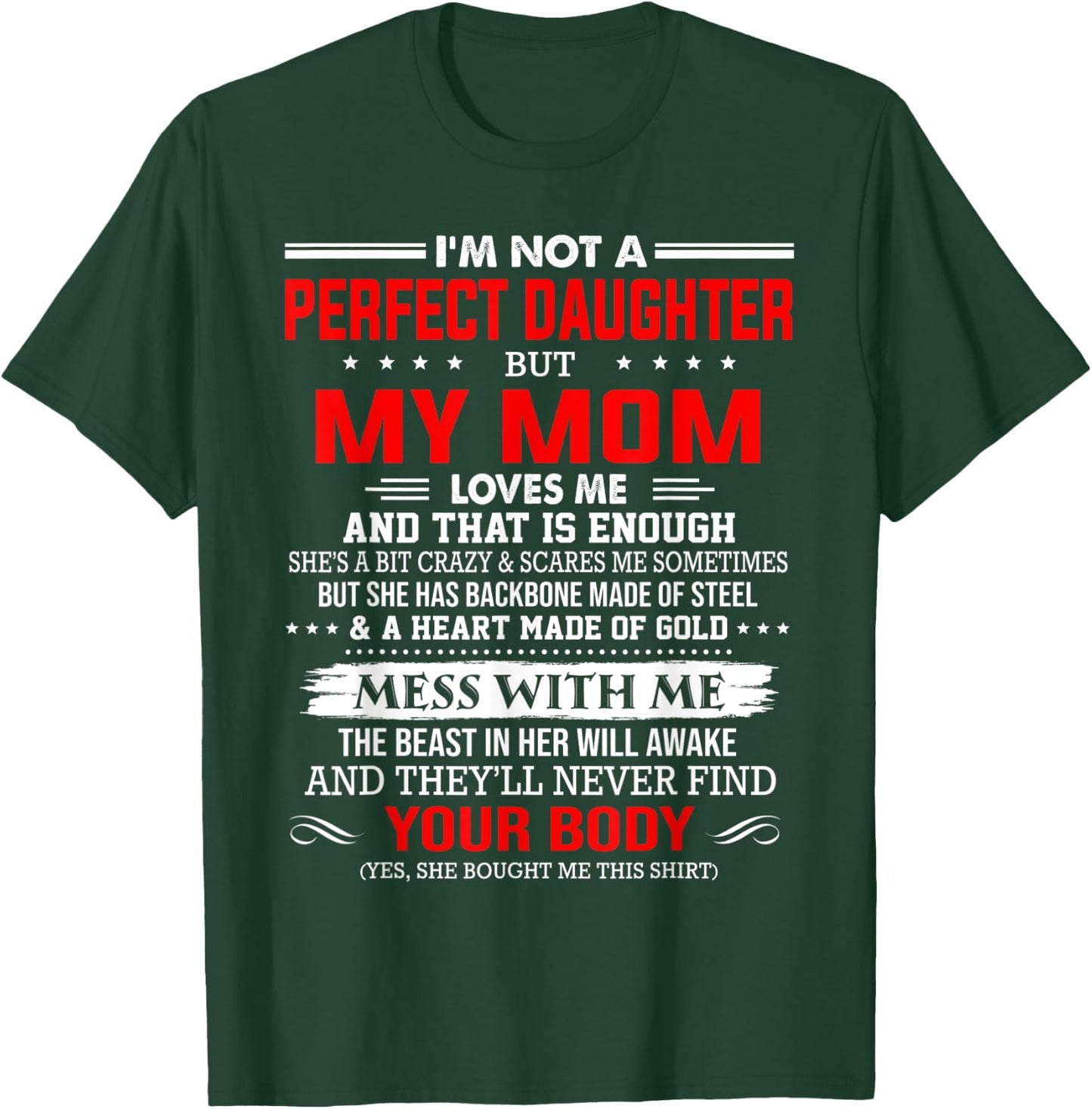 I'm not a perfect daughter but my mom loves me that's enough T-Shirt - T-Shirt | Forest