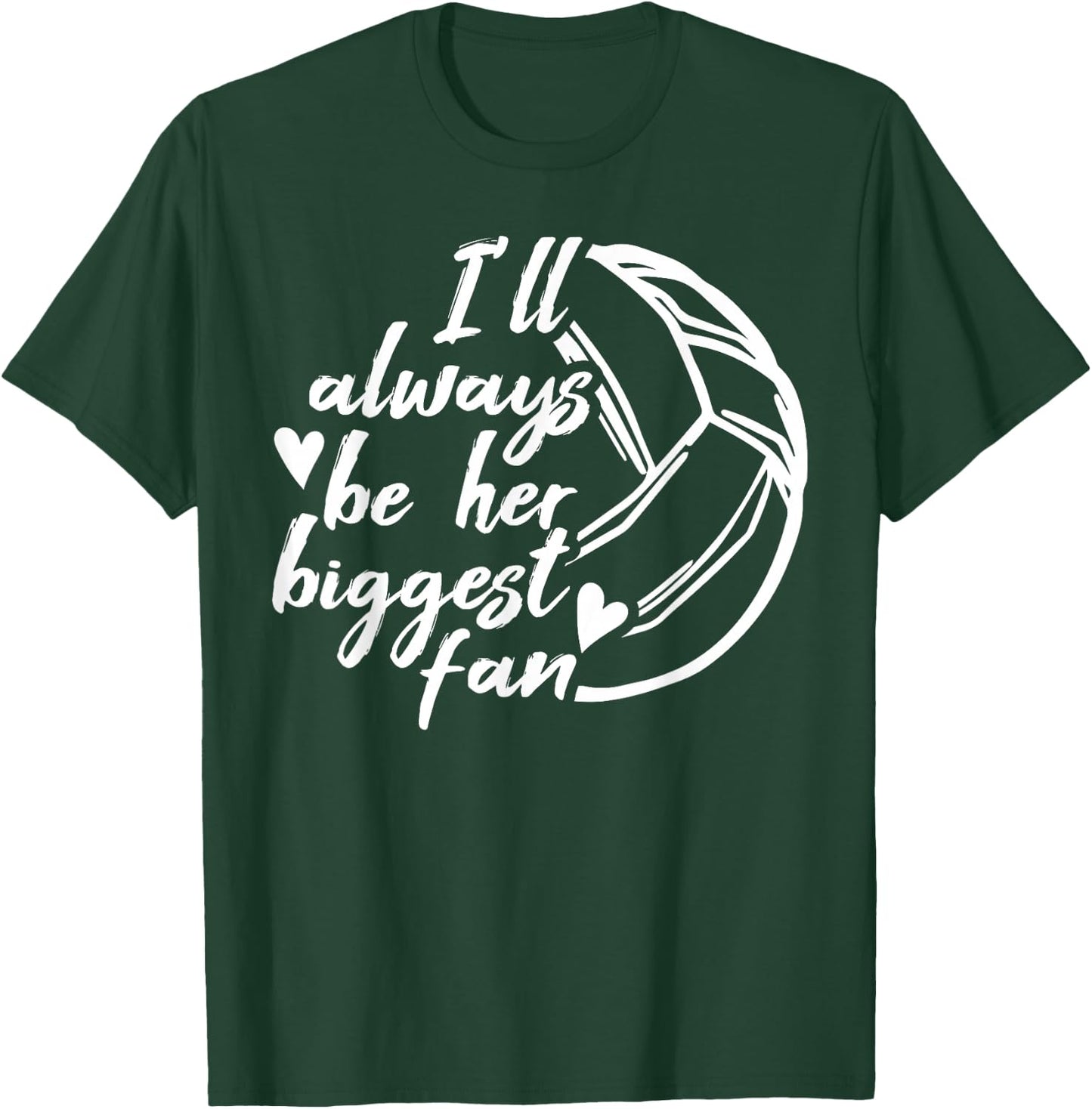 Volleyball Dad Volleyball Mom Always be her biggest Fan T-Shirt - T-Shirt | Forest