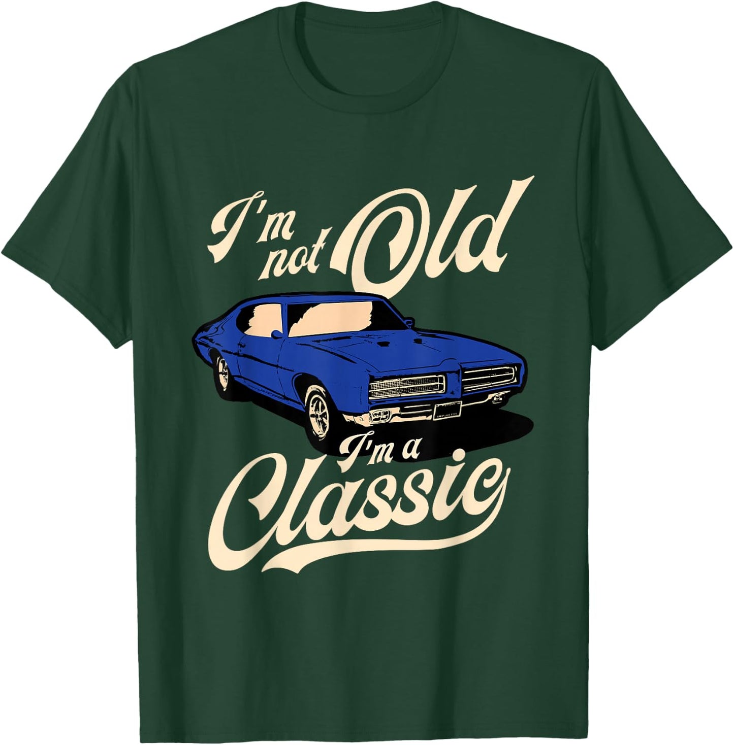 I'm Not Old I'm A Classic - Vintage Muscle Car Birthday Gift Small T-Shirt - T-Shirt | Forest