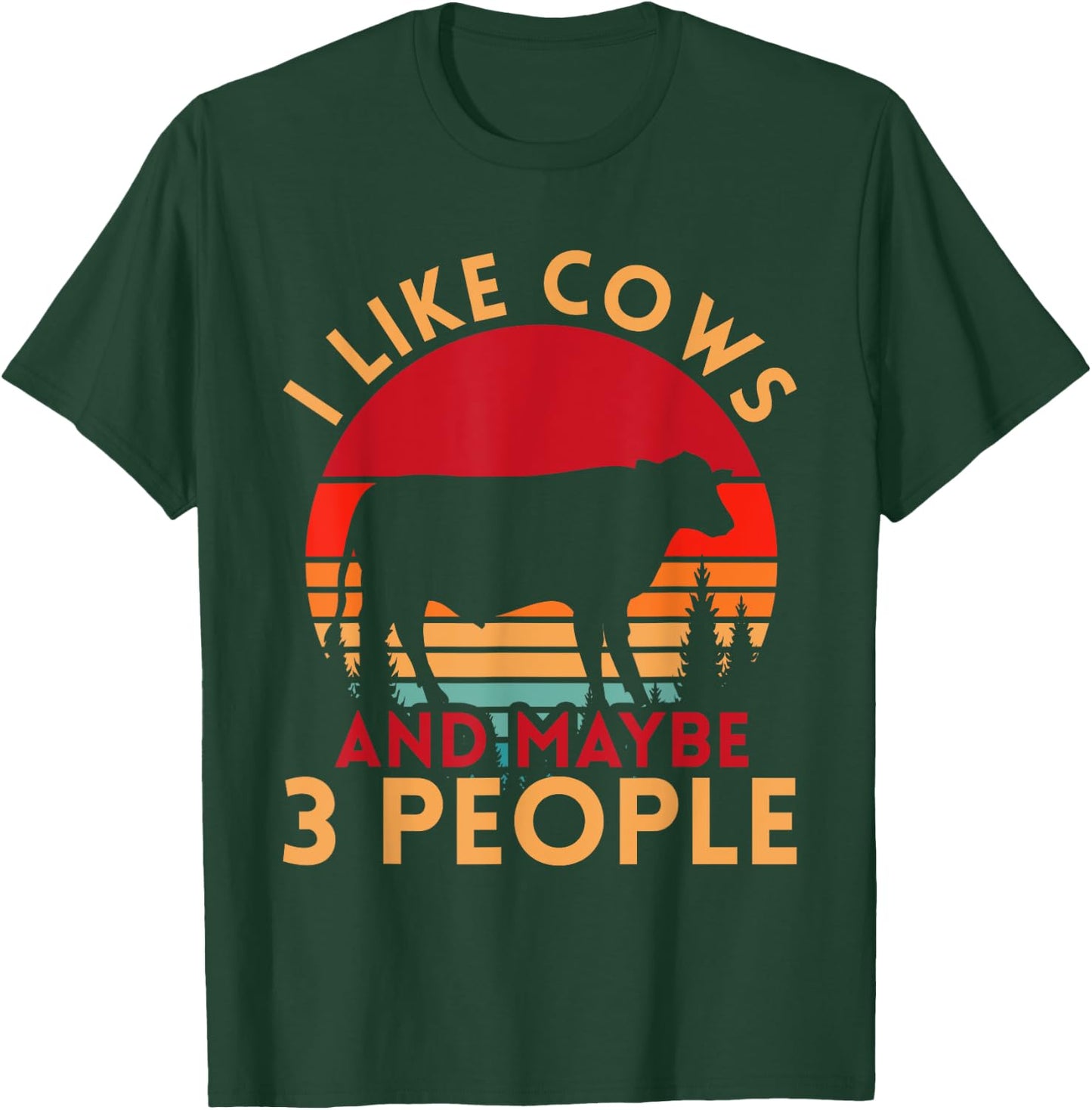 Funny Farmer Gift I Like Cows And Maybe 3 People Cow T-Shirt - T-Shirt | Forest
