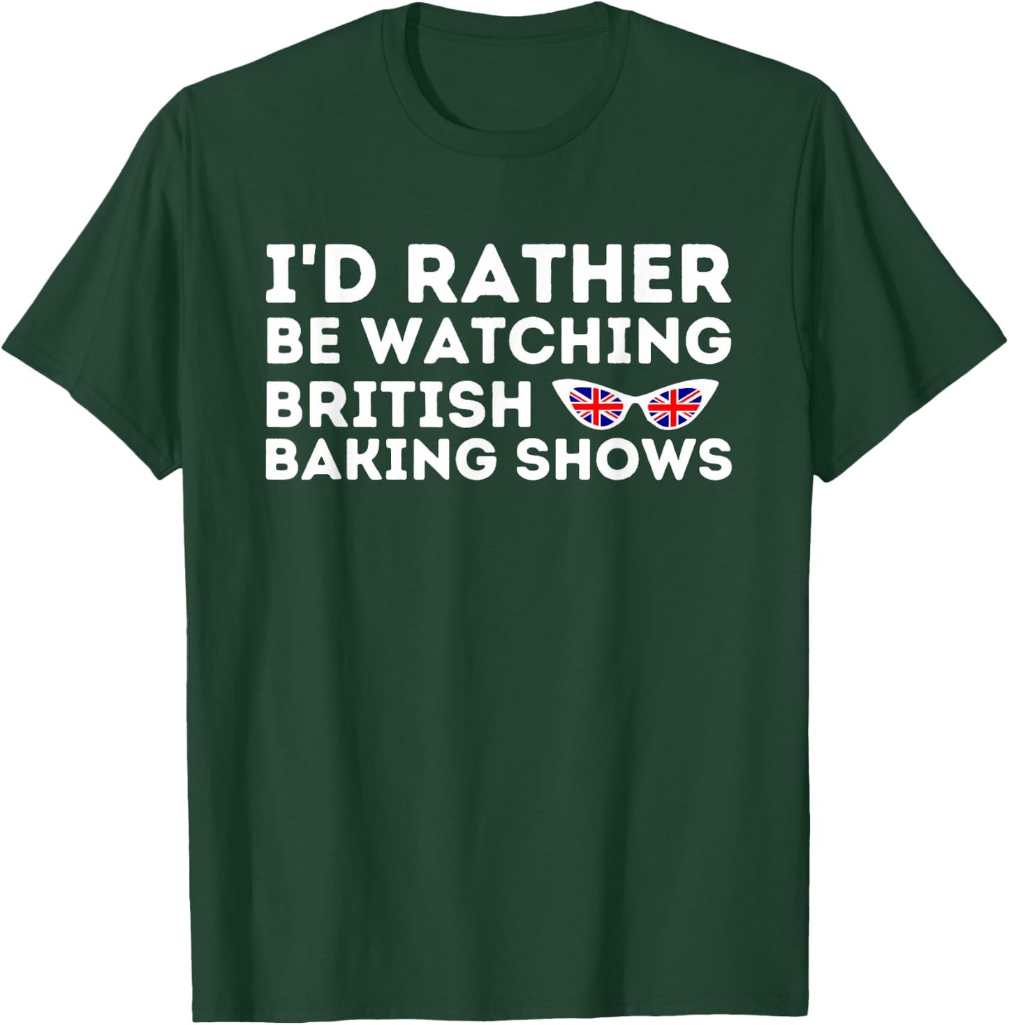 Rather Be Watching British Baking Shows Cupcake Baker Pastry T-Shirt - T-Shirt | Forest