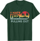 I Hate Pulling Out RV Caravan Funny Camper T-Shirt - T-Shirt | Forest
