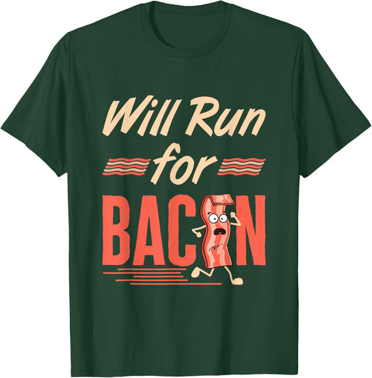 Will Run for Bacon Funny Workout Running Runner Pork Lover T-Shirt - T-Shirt | Forest