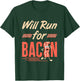 Will Run for Bacon Funny Workout Running Runner Pork Lover T-Shirt - T-Shirt | Forest