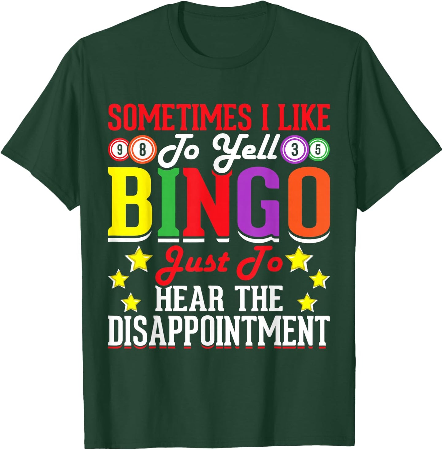 Sometimes I Like To Yell Bingo Just To Hear The Disappoint T-Shirt - T-Shirt | Forest