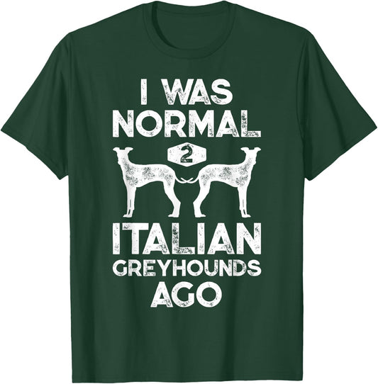 I Was Normal 2 Italian Greyhounds Ago Funny Dog Vintage Gift Women Kids T-Shirt - T-Shirt | Forest