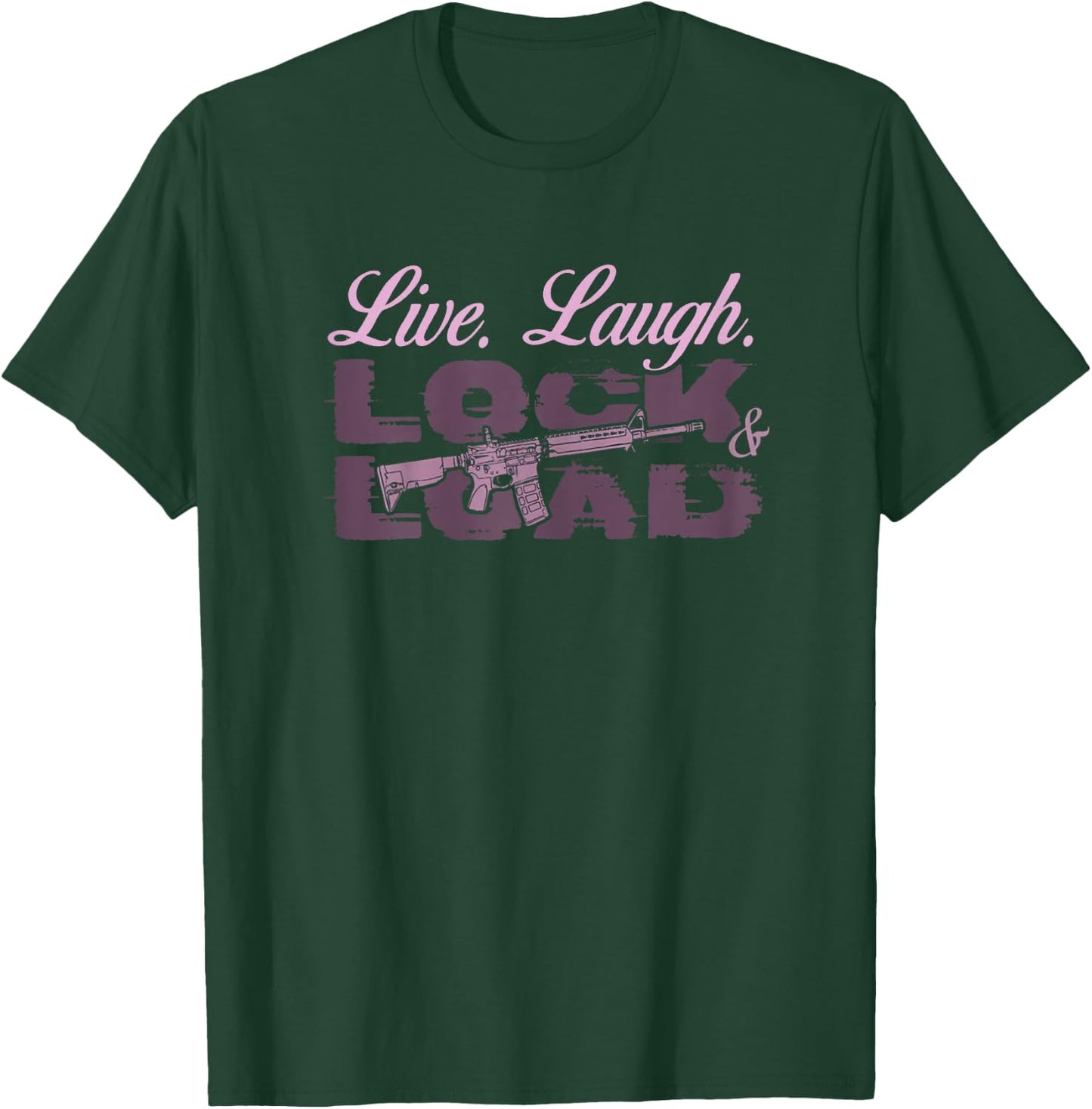 Live Laugh Lock And Load Gun Lovers Girls Gun Owners 2A T-Shirt - T-Shirt | Forest