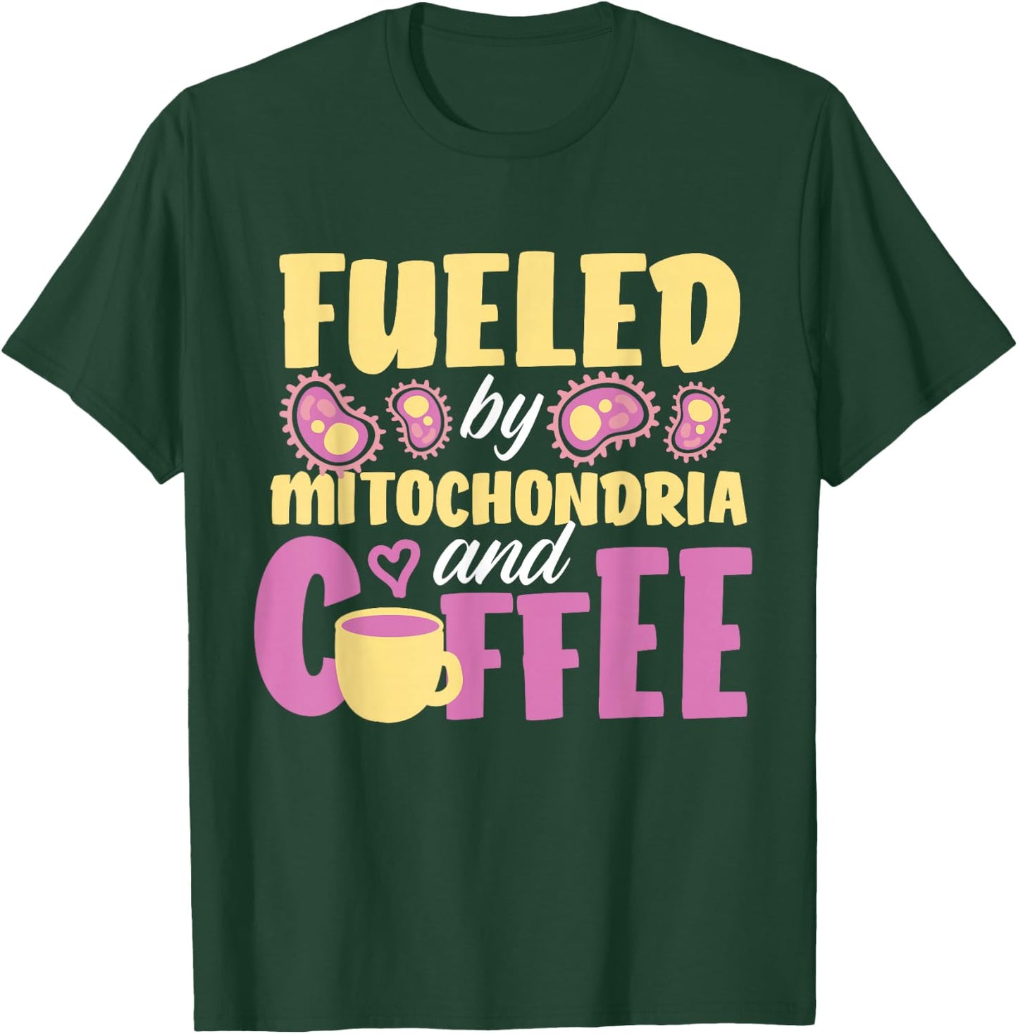 Fueled By Mitochondria And Coffee T-Shirt - T-Shirt | Forest