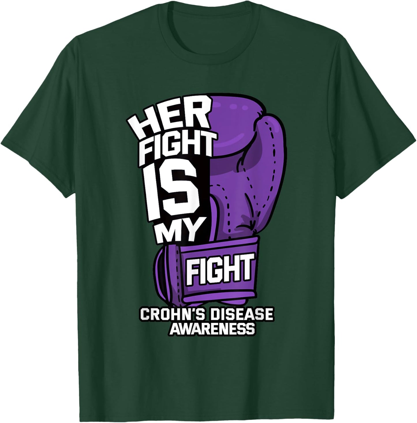 Her Fight Is My Fight Crohn's Disease Awareness Supporter T-Shirt - T-Shirt | Forest