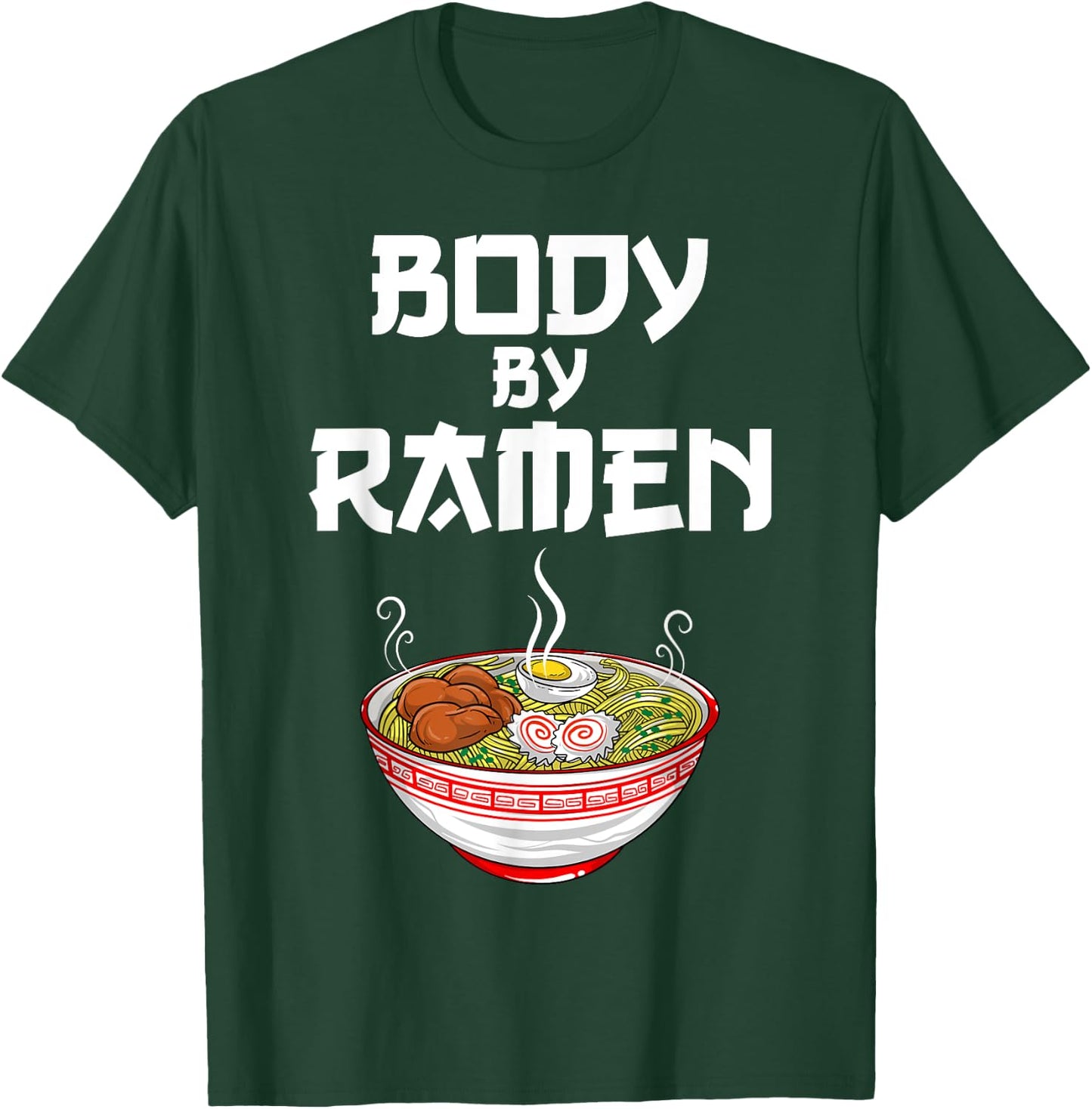 Funny Body By Ramen Gift Japanese Noodle Lover Men Women T-Shirt - T-Shirt | Forest
