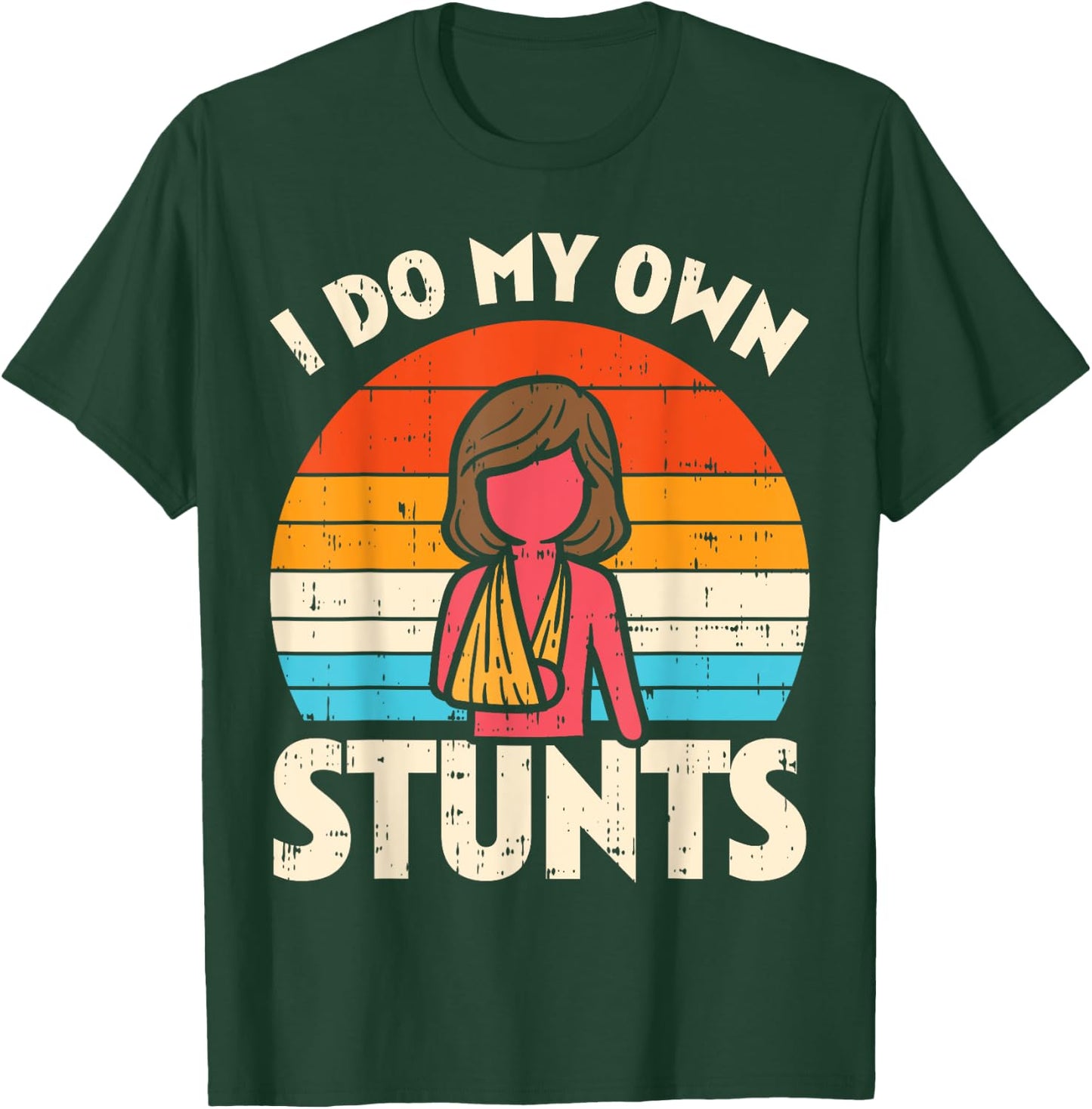 Do My Own Stunts Broken Arm Retro Injury Girls Women Gift T-Shirt - T-Shirt | Forest