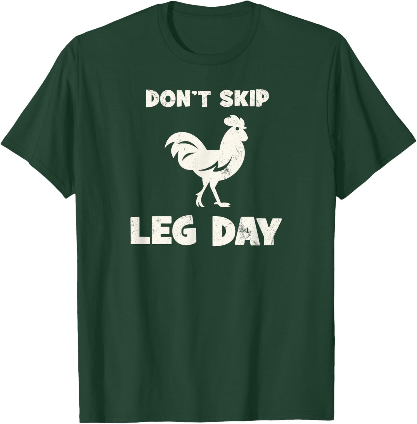 Don't Skip Leg Day Chicken Funny Workout Gym Fitness T-Shirt - T-Shirt | Forest