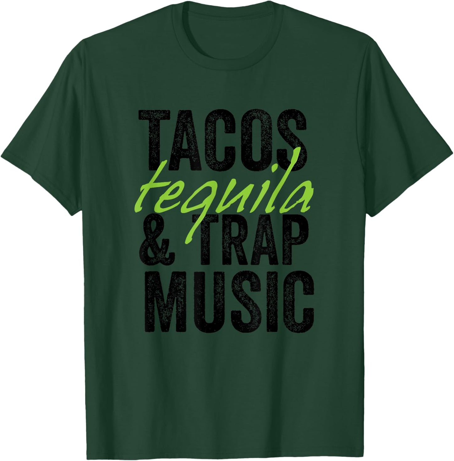 Tacos Tequila & Trap Music Funny Hiphop Lover Gift Men Women T-Shirt - T-Shirt | Forest