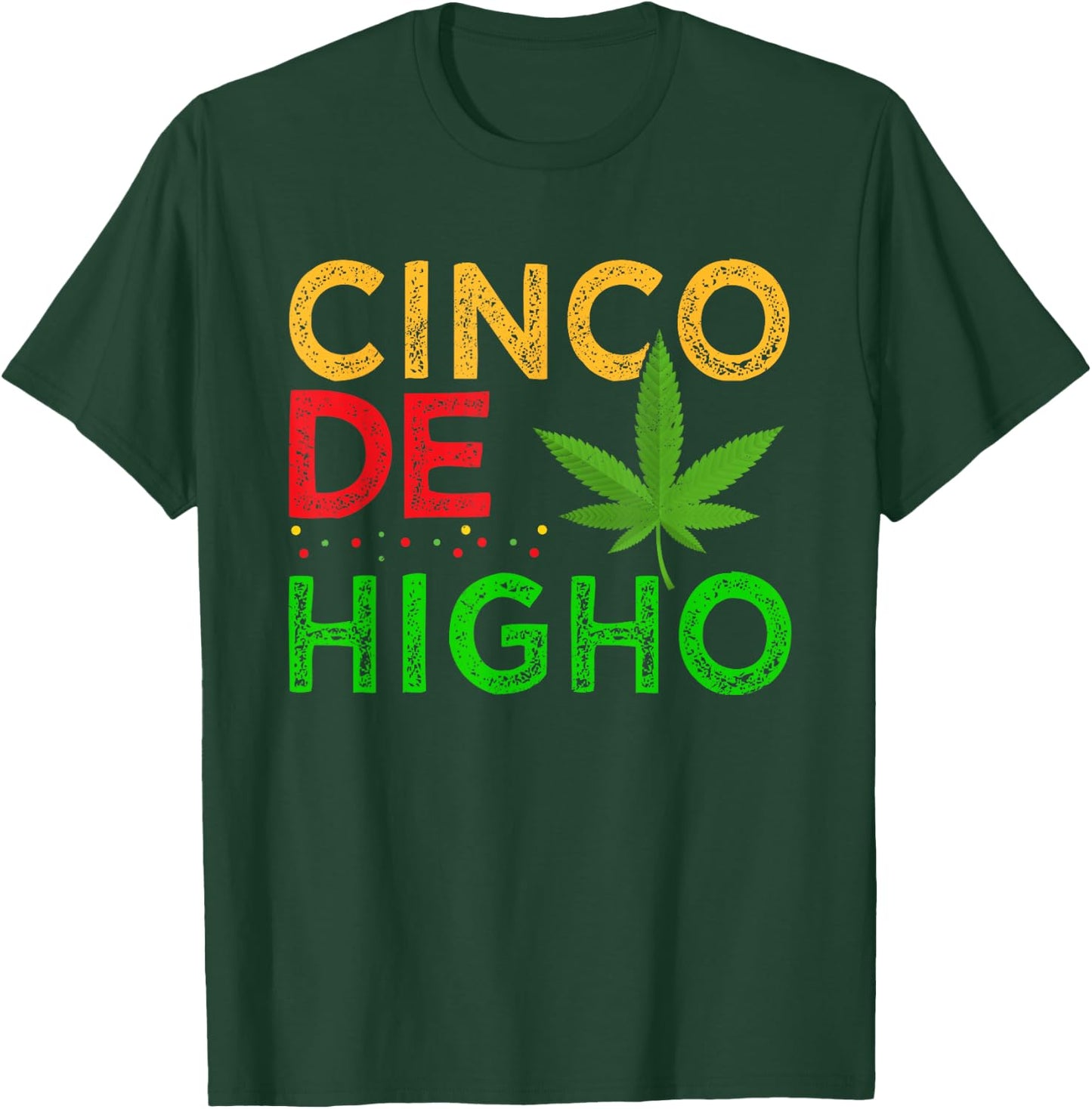 Cinco De Higho Weed Smoker Cinco De Mayo Cannabis Pot T-Shirt - T-Shirt | Forest
