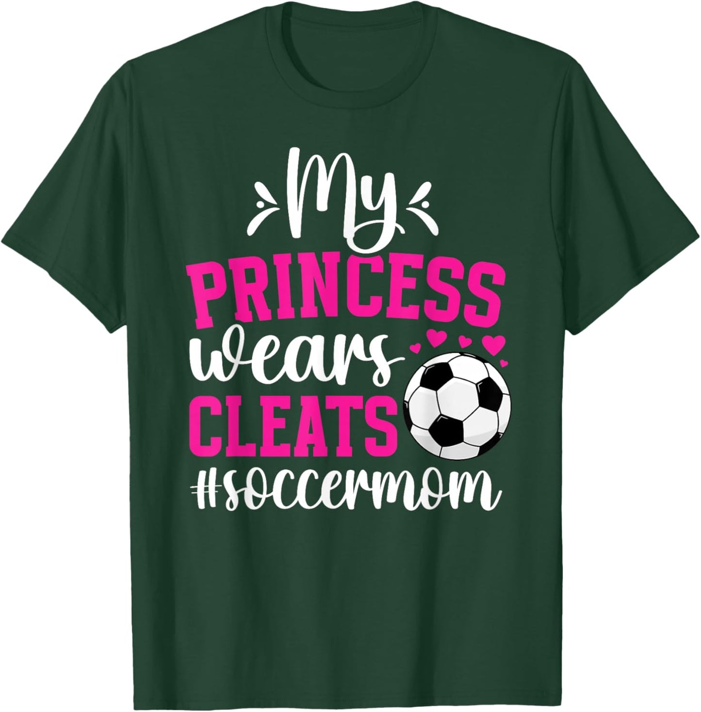 My Princess Wears Cleats Soccer Mom Of A Soccer Player Mama T-Shirt - T-Shirt | Forest