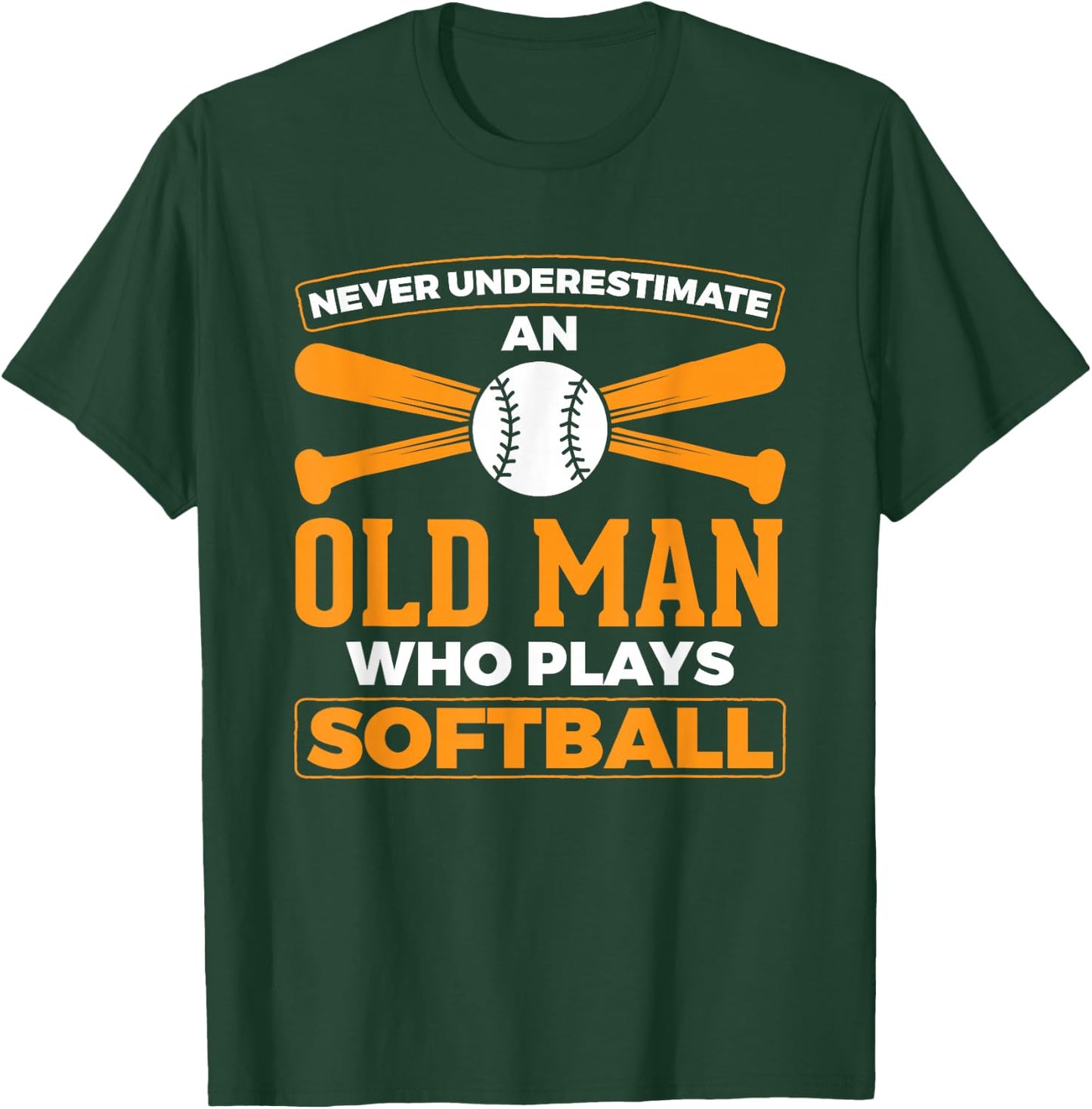Never Underestimate Old Man Plays Softball Softball Player T-Shirt - T-Shirt | Forest