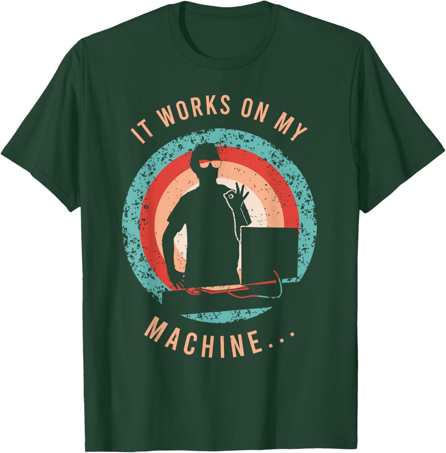 It Works On My Machine Shirt for a Software Developer T-Shirt - T-Shirt | Forest