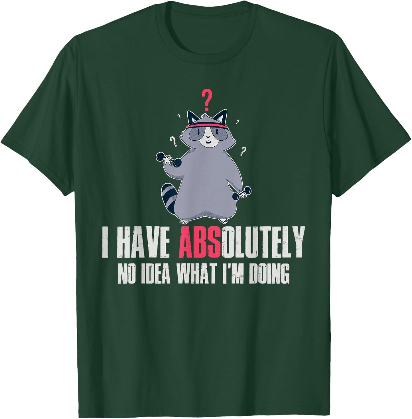 I Have Absolutely No Idea What Im Doing T-Shirt - T-Shirt | Forest