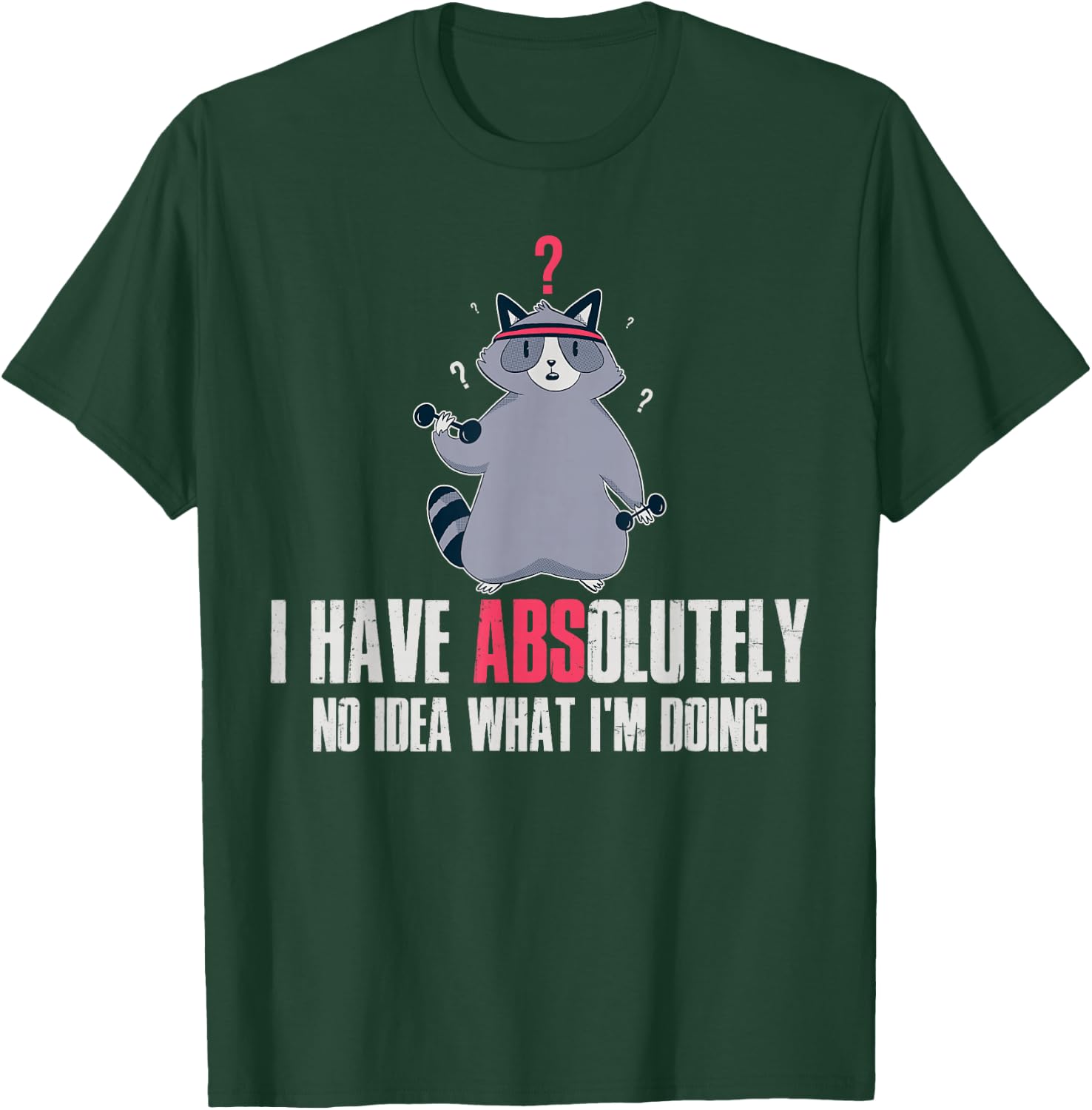 I Have Absolutely No Idea What Im Doing T-Shirt - T-Shirt | Forest