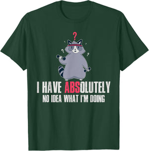 I Have Absolutely No Idea What Im Doing T-Shirt - T-Shirt | Forest