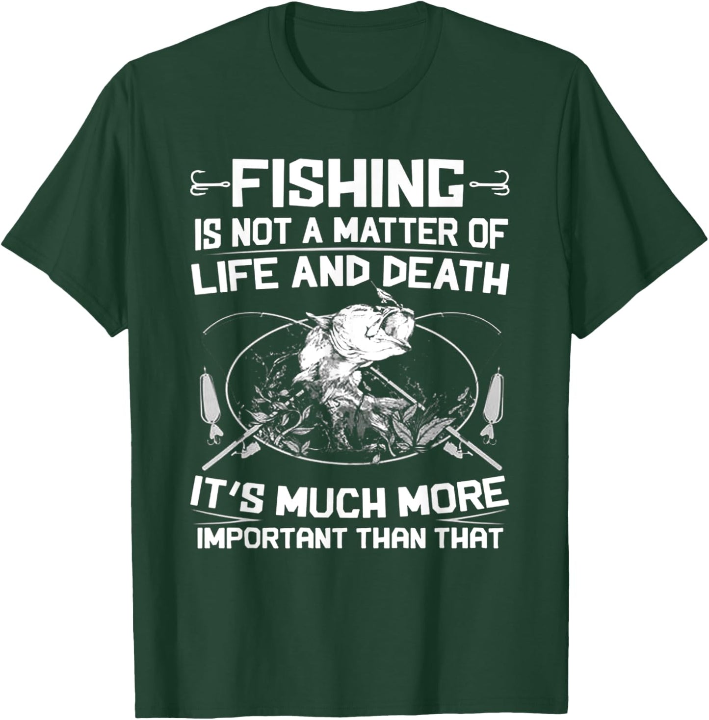 Fishing - Not A Matter Of Life or Death T-Shirt - T-Shirt | Forest