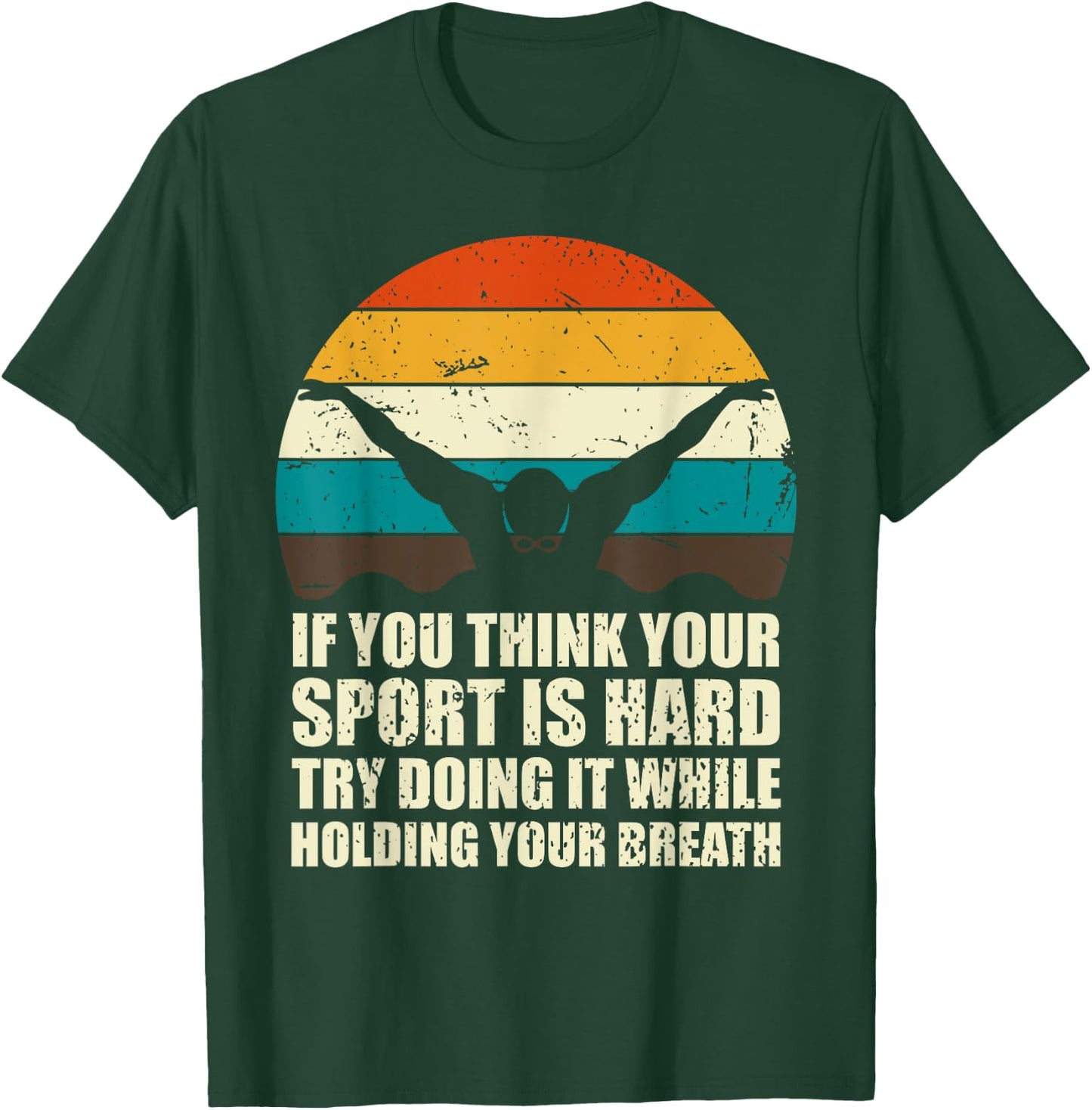 If You Think Your Sport Is Hard Funny Swimmer Retro Swimming T-Shirt - T-Shirt | Forest
