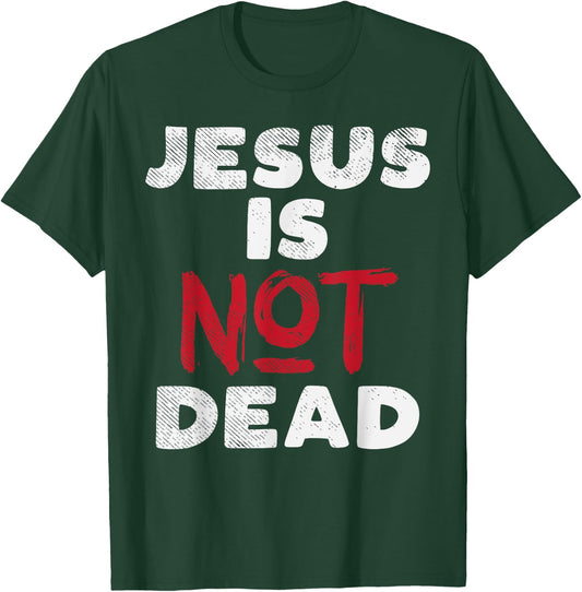 Jesus Is Not Dead God Christ Faith Religious Christian Gift T-Shirt - T-Shirt | Forest