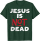 Jesus Is Not Dead God Christ Faith Religious Christian Gift T-Shirt - T-Shirt | Forest