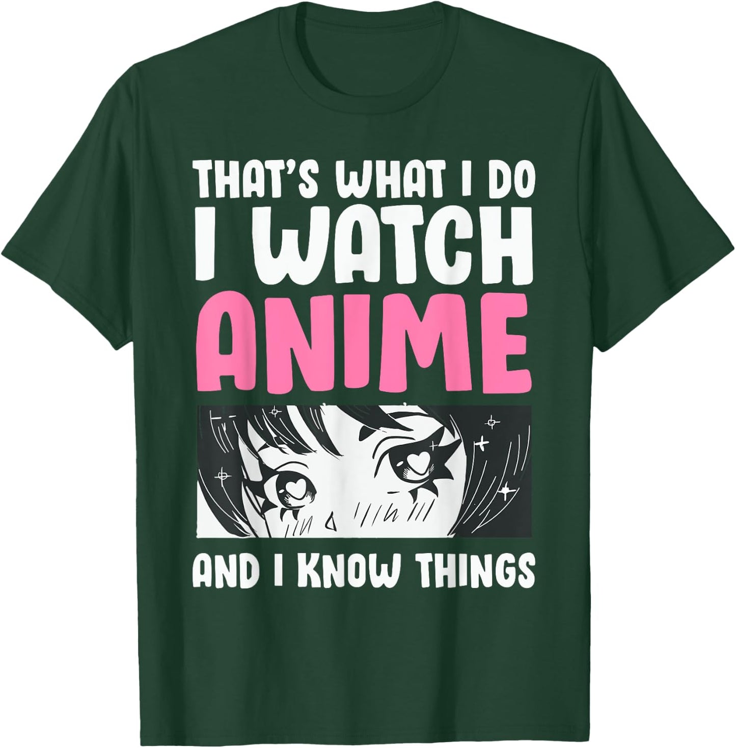 That's What I Do- I Watch Anime and Know Things Kawaii Manga T-Shirt - T-Shirt | Forest