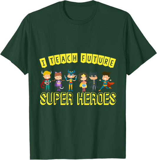 I Teach Superheroes Awesome Teaching Fun Class Students T-Shirt - T-Shirt | Forest
