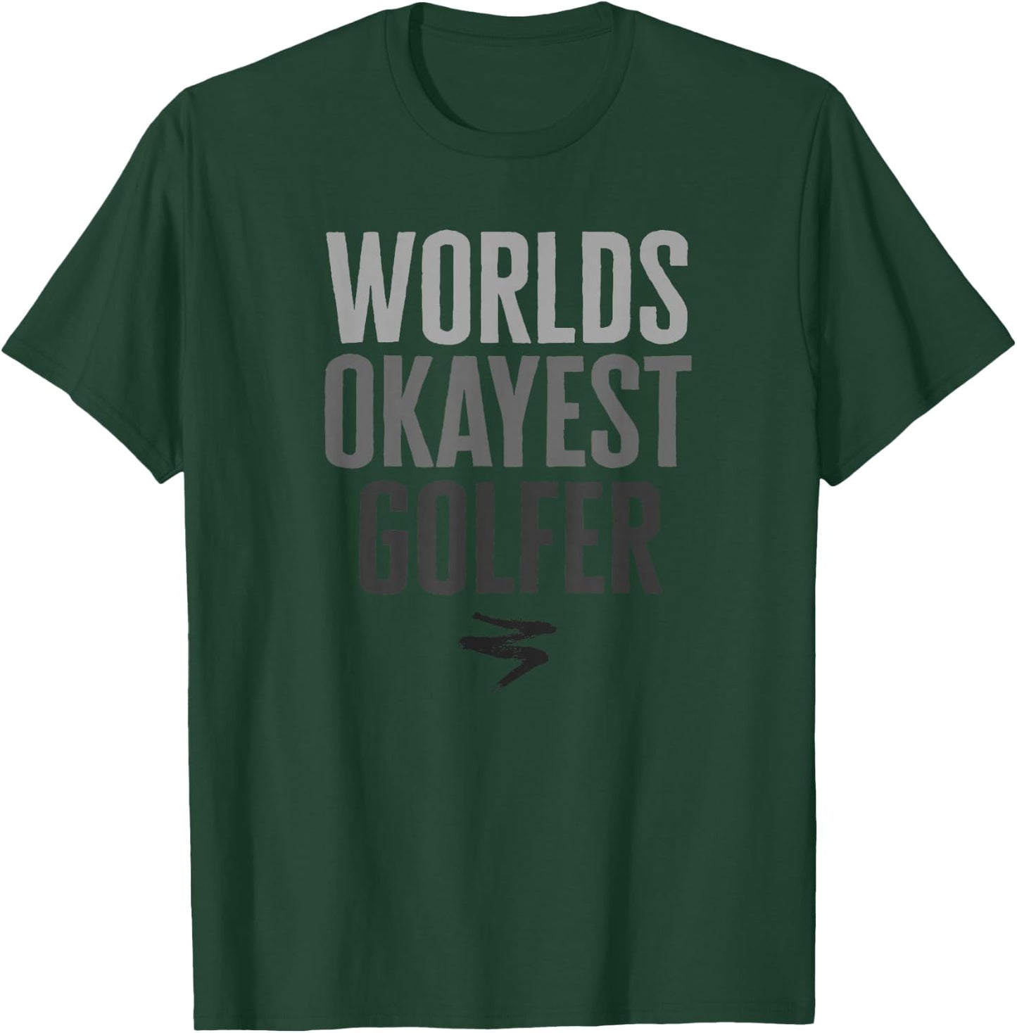 Worlds Okayest Golfer Funny Gift T-Shirt - T-Shirt | Forest
