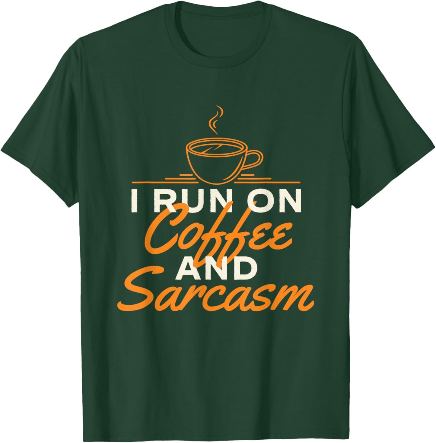 I Run On Coffee And Sarcasm - Coffee Lover Caffeine Lover T-Shirt - T-Shirt | Forest