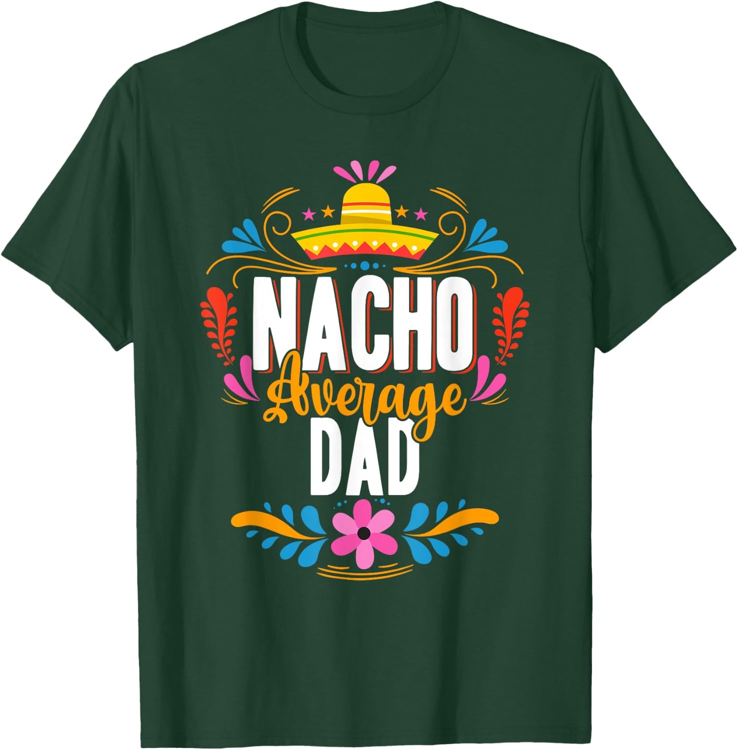 Nacho Average Dad Cinco De Mayo Mexican Matching Family T-Shirt - T-Shirt | Forest