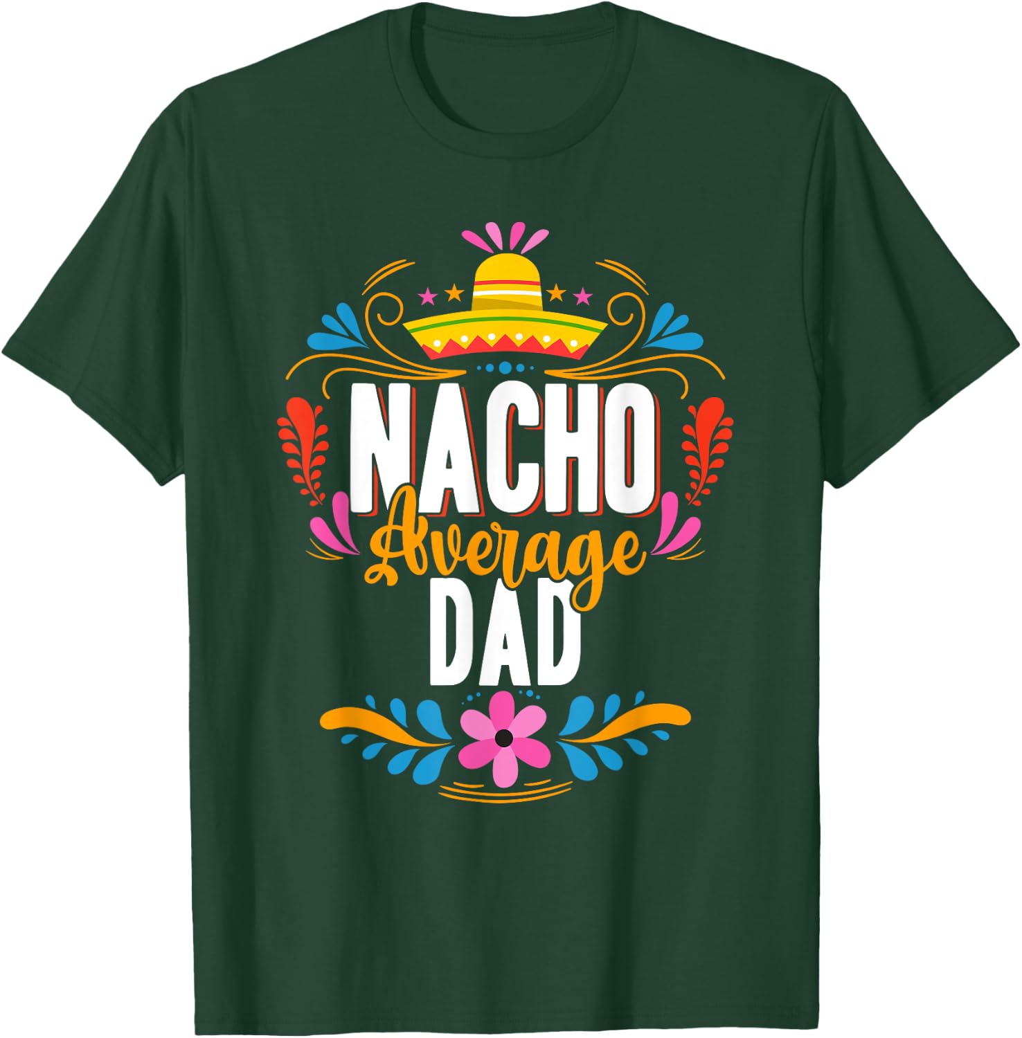 Nacho Average Dad Cinco De Mayo Mexican Matching Family T-Shirt - T-Shirt | Forest