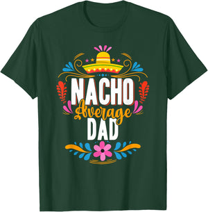 Nacho Average Dad Cinco De Mayo Mexican Matching Family T-Shirt - T-Shirt | Forest
