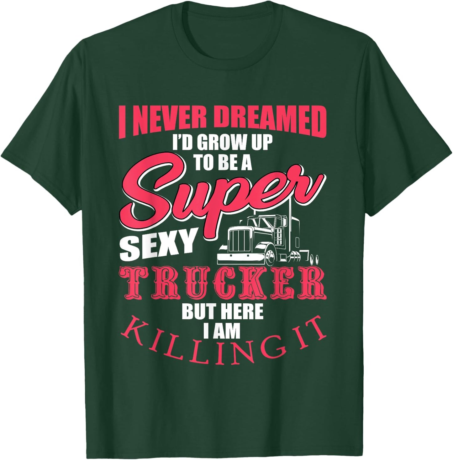 Funny Truck Driver Gift Semi Big Rig Trucking Trailer Truck T-Shirt - T-Shirt | Forest
