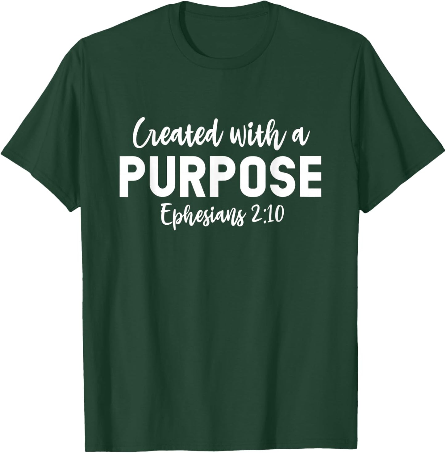 Created With A Purpose Eph 2:10, Inspiring Faith Scripture T-Shirt - T-Shirt | Forest