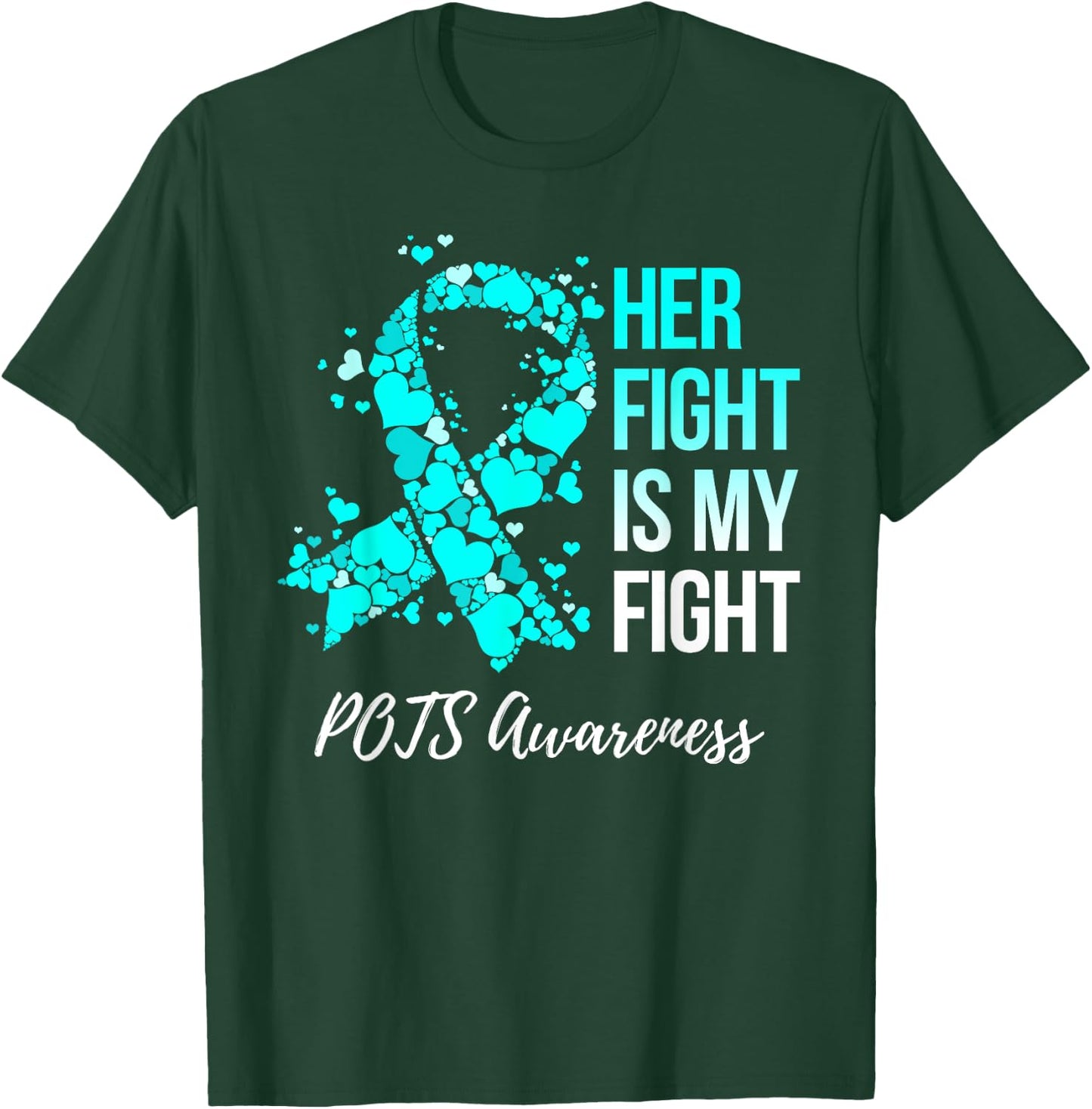 Her Fight Is My Fight POTS Awareness T-Shirt - T-Shirt | Forest