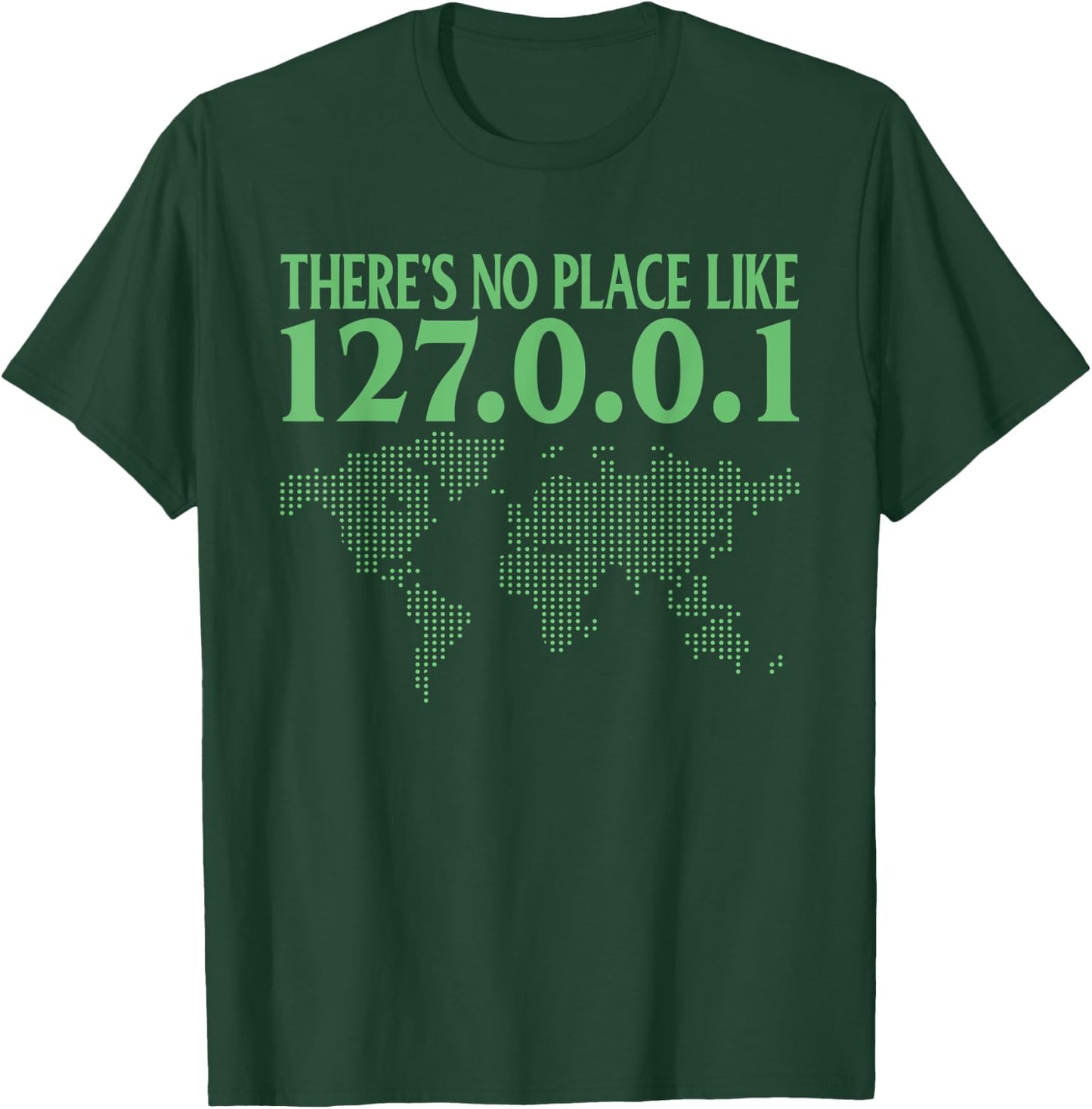 There is no place like 127.0.0.1 at home T-Shirt - T-Shirt | Forest