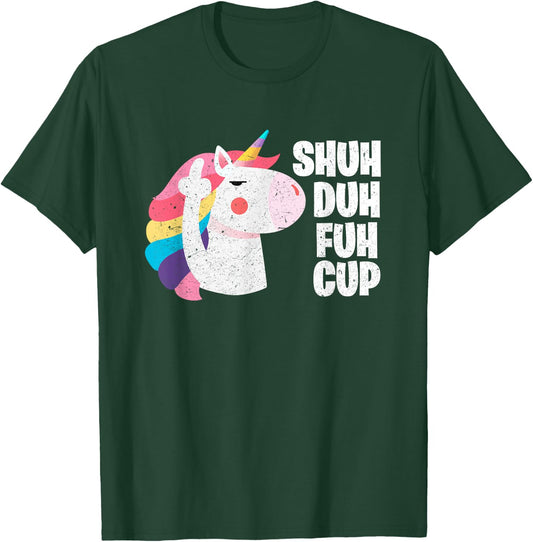 Shuh Duh Fuh Cup Funny Unicorn Rainbow Horn Magical Vintage T-Shirt - T-Shirt | Forest