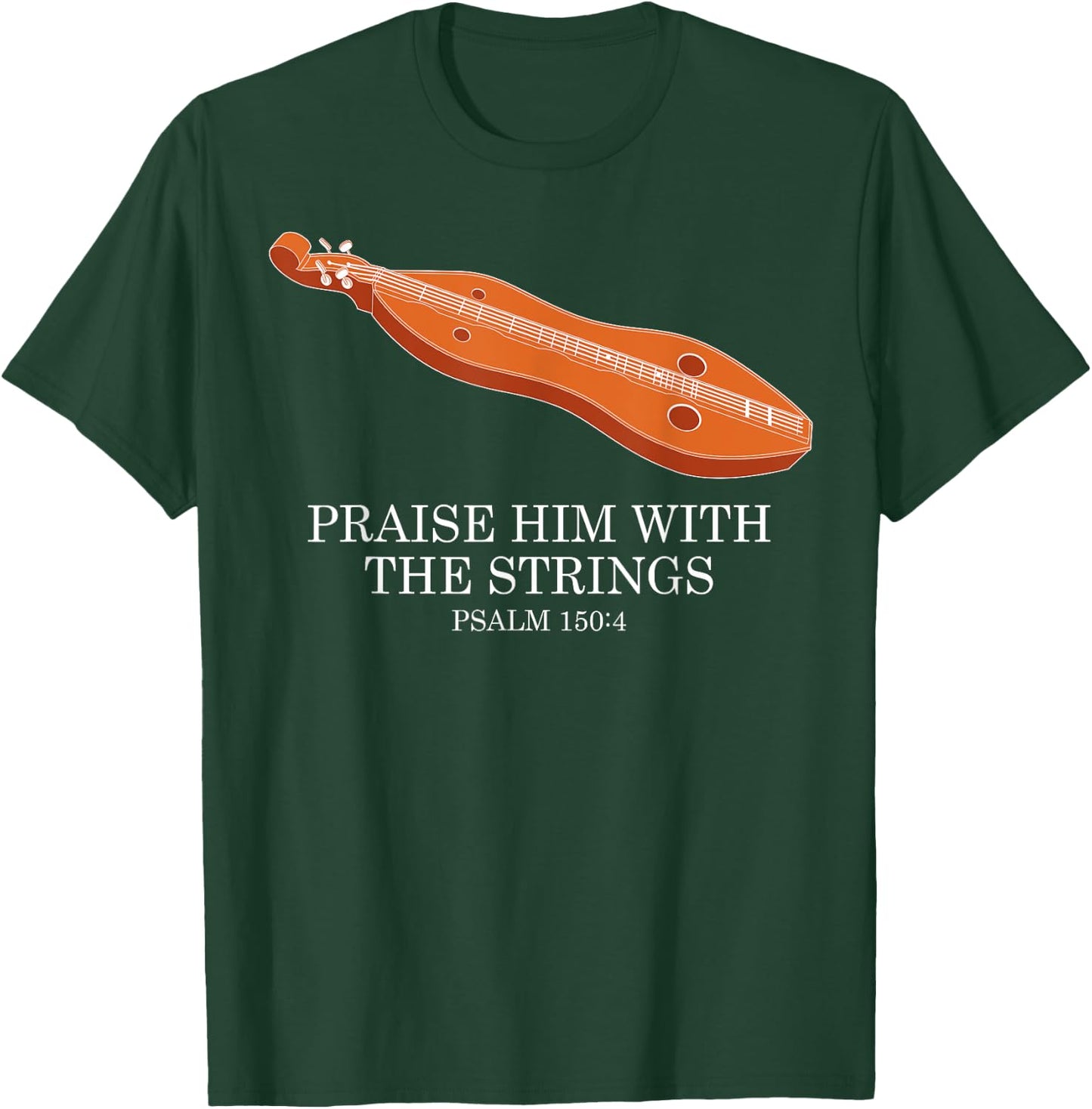 Appalachian Music Praise Him With The Strings Dulcimer T-Shirt - T-Shirt | Forest