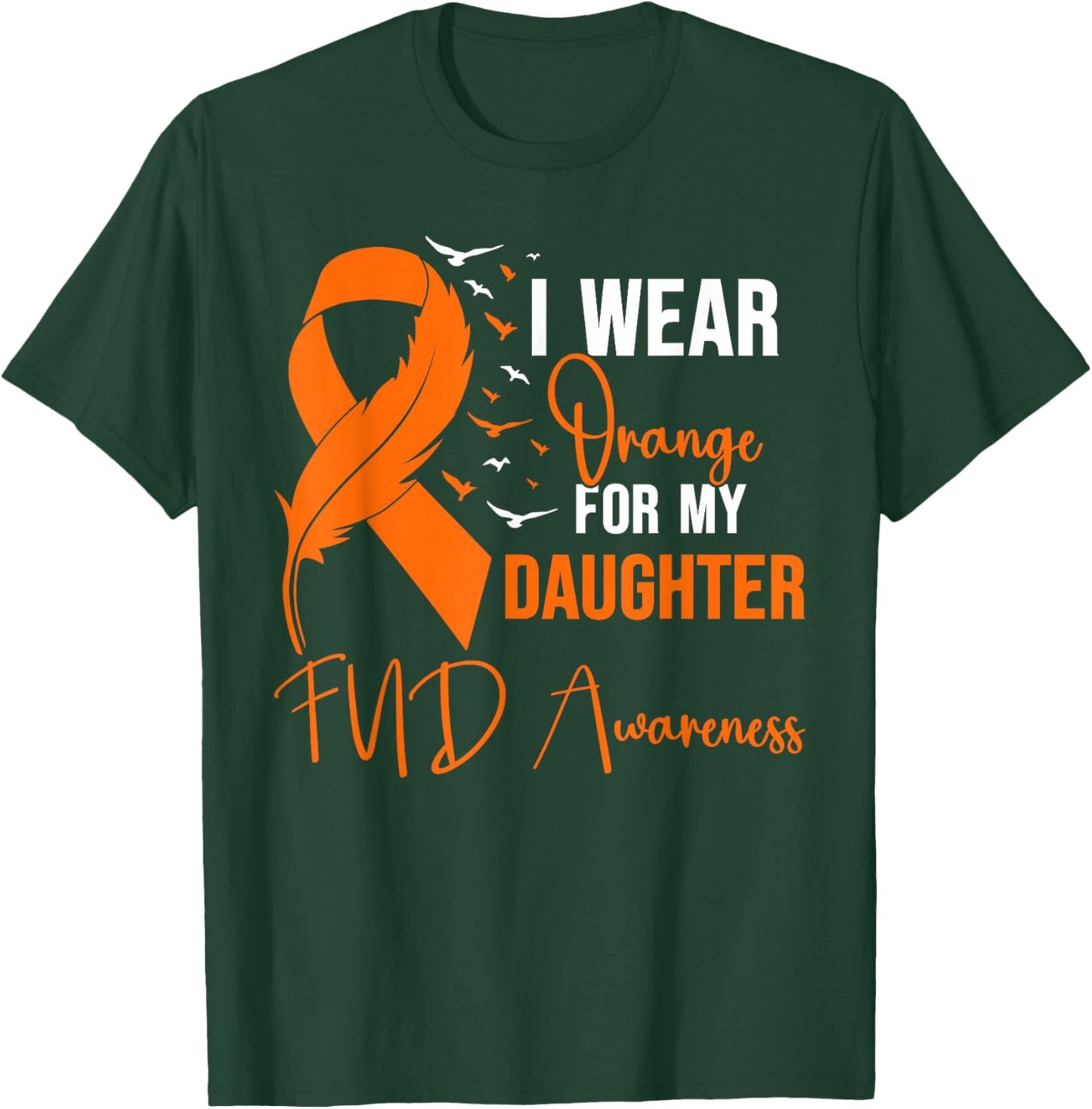 FND Awareness I Wear Orange for My Daughter T-Shirt - T-Shirt | Forest