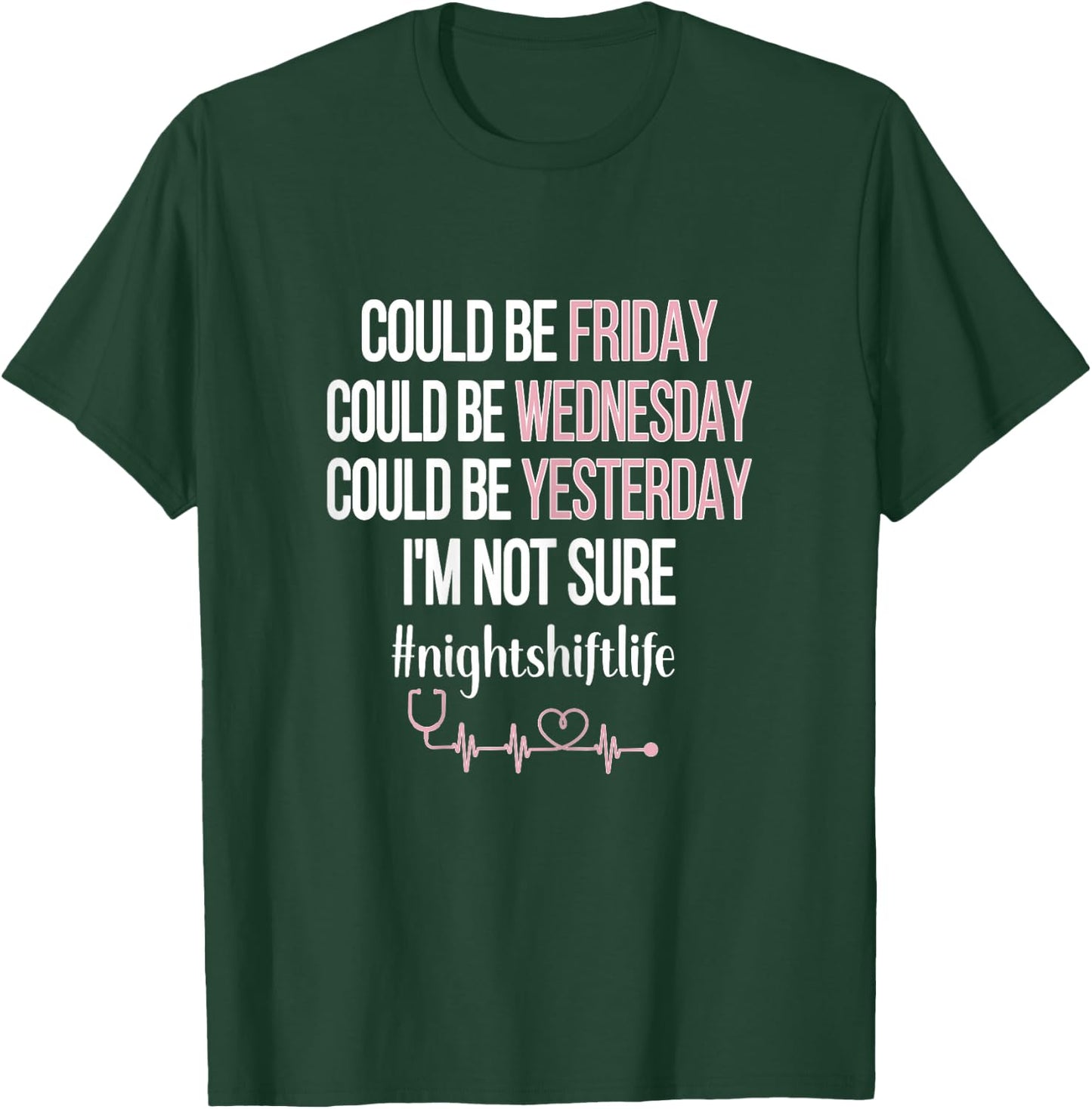 Night Shift Life Nursing Week Funny Night Shift Nurse T-Shirt - T-Shirt | Forest