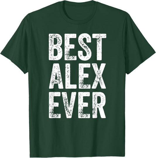 Best Alex Ever Shirt Funny Personalized First Name Alex T-Shirt - T-Shirt | Forest