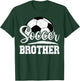 Soccer Brother Soccer Player Game Day T-Shirt - T-Shirt | Forest