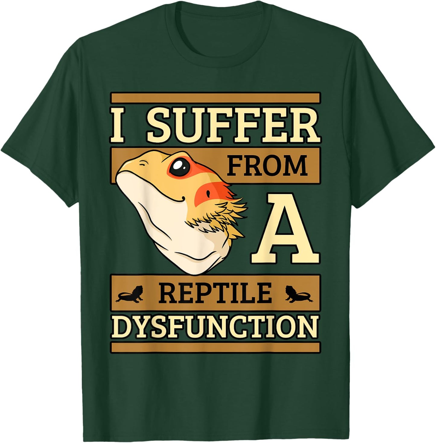 I Suffer From A Reptile Dysfunction Bearded Dragon Lizard T-Shirt - T-Shirt | Forest