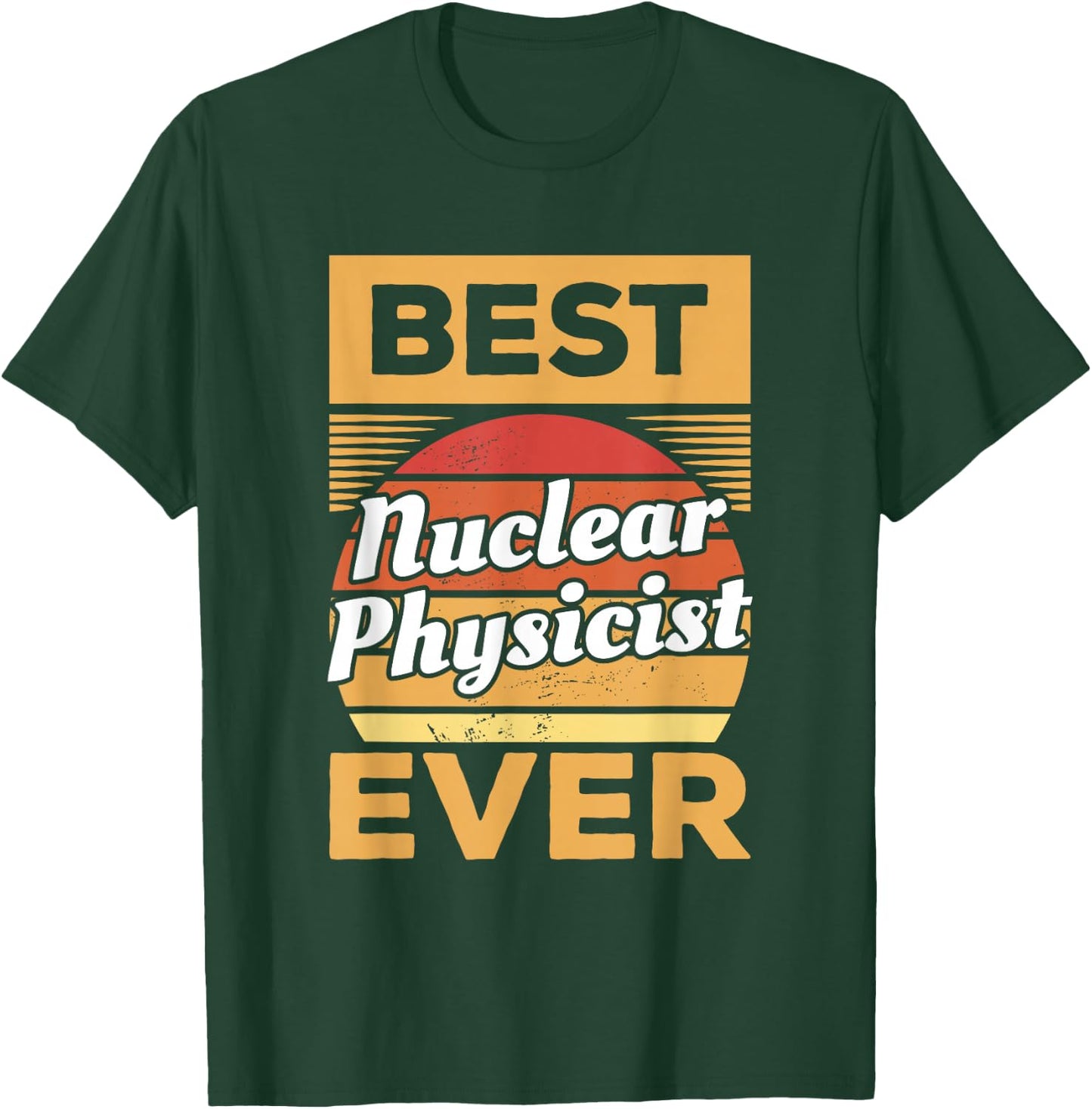Vintage Best Nuclear Physicist Ever Nuclear Physics T-Shirt - T-Shirt | Forest