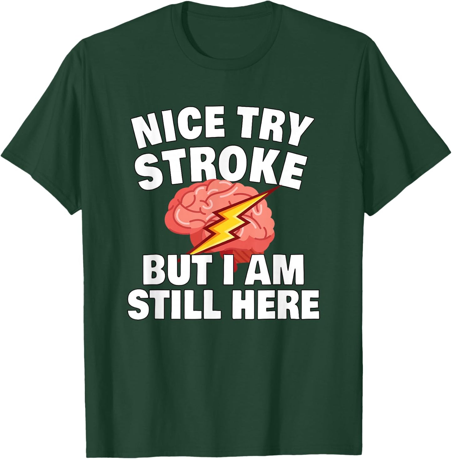 Stroke Survivor Stroke Awareness Rehab - nice try stroke T-Shirt - T-Shirt | Forest